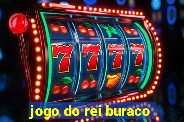 jogo do rei buraco